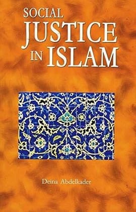 Social Justice in Islam [Paperback] Deina Abdelkader [Paperback] Deina Abdelkader