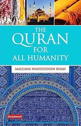 Quran for All Humanity [Paperback] Maulana Wahiduddin Khan [Paperback] Maulana Wahiduddin Khan