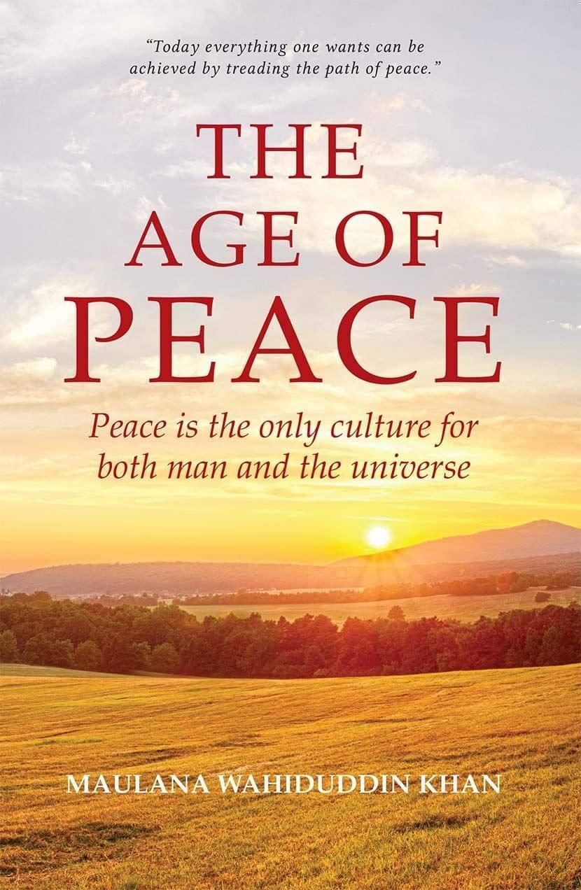 The Age of Peace [Paperback] Maulana Wahiduddin Khan [Paperback] Maulana Wahiduddin Khan