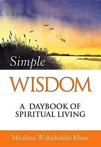 Simple Wisdom [Paperback] Maulana Wahiduddin Khan [Paperback] Maulana Wahiduddin Khan