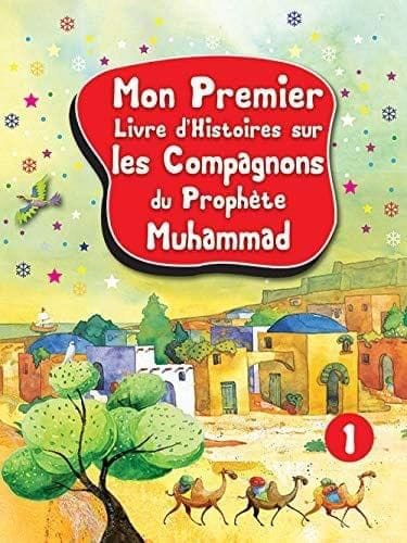 Mon Premier Livre d?Histoires sur les Compagnons du Proph'te Muhammad [Hardcover] Saniyasnain Khan [Hardcover] Saniyasnain Khan