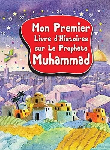 Mon Premier Livre d?Histoires sur Le Proph'te Muhammad [Hardcover] Saniyasnain Khan [Hardcover] Saniyasnain Khan