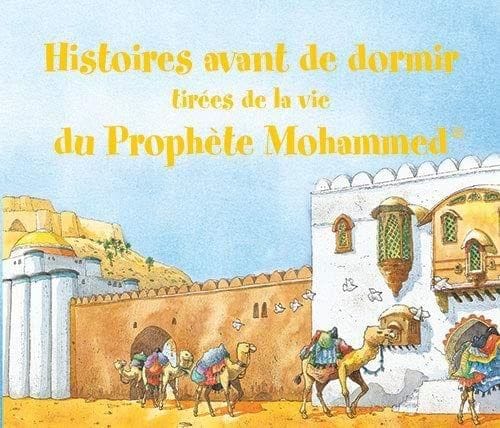 Histoires avant de dormir tires de la vie du Proph'te Mohammed? [Hardcover] Saniyasnain Khan [Hardcover] Saniyasnain Khan
