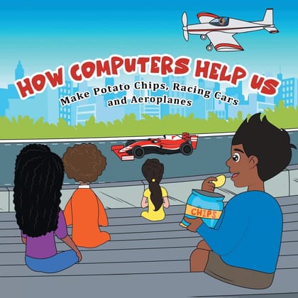 How computers help us make potato chips, racing cars and aeroplanes [Paperback] Yogish Sabharwal