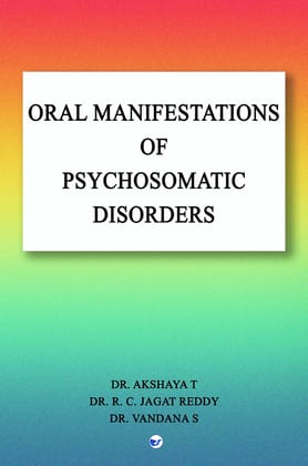 ORAL MANIFESTATIONS OF PSYCHOSOMATIC DISORDERS [Paperback] AKSHAYA THIRUVALLUVAN