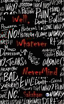 Well, whatever. Never mind: [Paperback] Saksham Sahni