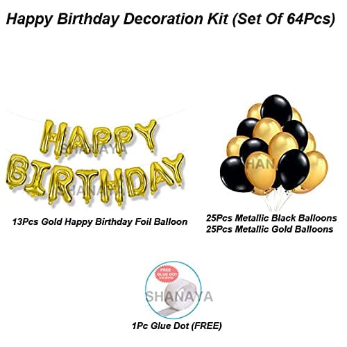 SHANAYA Happy Birthday Decoration Kit - 64Pcs Set For Boys Girls Husband Wife Special Decoration Items Combo - Happy Birthday Golden Foil Balloons Metallic Black Gold Balloons Glue Dot Party Supplies