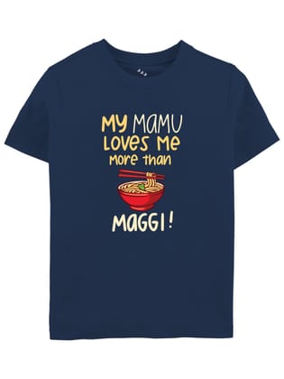My Mamu Loves me More than Maggi - Tee-2-3 years / Yes