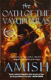 The Oath Of The Vayuputras (Shiva Trilogy Book 3) by Amish Tripathi