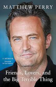 Friends, Lovers and the Big Terrible Thing Paperback by Matthew Perry