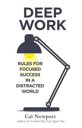 Deep Work: Rules for Focused Success in a Distracted World Paperback by Cal Newport