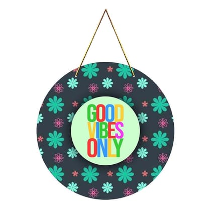 Charmor Good Vibes Only Round Wall Hanger for Home Decor| Office| Gift| Bedroom| Living Room Wall Decoration (WH4913)