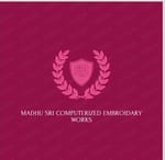 Madhu Sri Computerised Embroidary Works Madhu Sri Computerised Embroidary Works