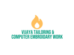 VIJAYA TAILORING & COMPUTER EMBROIDARY WORK VIJAYA TAILORING & COMPUTER EMBROIDARY WORK