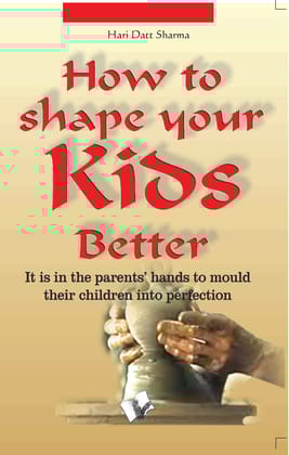 How To Shape Your Kids Better How To Shape Your Kids Better