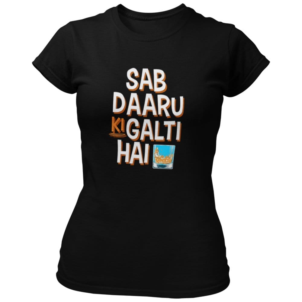 EqualLife Pure Cotton Bio-Washed Chest Printed T-Shirt - Funny Tees - Saab Daaru Ki Galti Hai Design 17 - by ZingerTees-Women-EL9120635-F