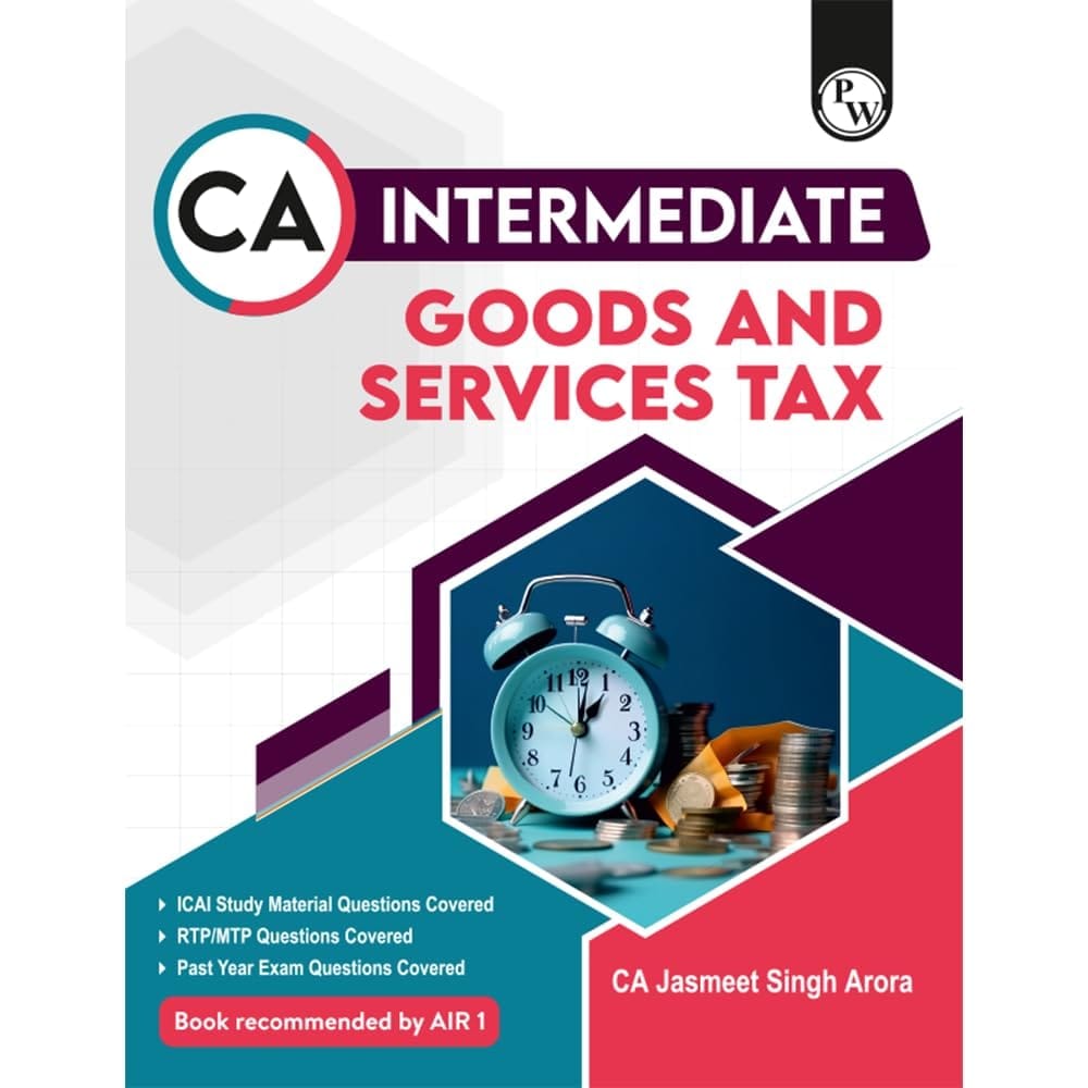 PW CA Intermediate Group 1 Goods and Services Tax - CA Jasmeet Singh | Covering Theory, Exercise, RTP & MTP and PYQs | Latest Syllabus For May & Sep 2025 Exams | 4th Edition [Paperback] CA Jasmeet Singh