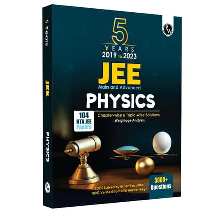 PW JEE 5 Years (2019-2023) JEE Main Physics All Shifts Past 5 Years 104 Papers Question Chapterwise & Topicwise Fully solved PYQs + 5 Years Advanced solved Questions PW