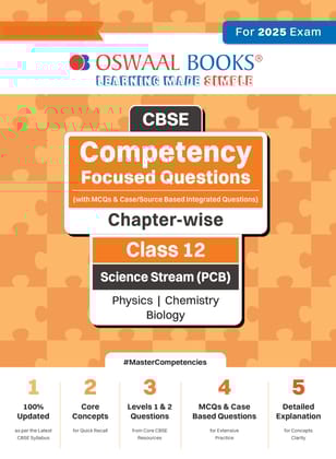 Oswaal Cbse Competency Focused Questions (With Mcqs & Case/Source Based Integrated Questions) | Chapter-Wise | Class 12 | Science Stream (Pcb) | Physics | Chemistry | Biology | For 2025 Exam Oswaal Editorial Board