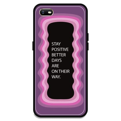 'Stay Positive, Better Days Are On Their Way' - Pink Glossy Metal Silicone Case For Oppo Models-Oppo A1K