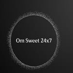 Om Sweet 24x7	
