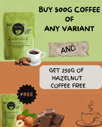 FREE 250 G HAZELNUT COFFEE - BUY ANY 500 G COFFEE-SWEET ROAST ( ARABICA LIGHT ROAST) / 80% ARABICA HAZELNUT COFFEE : 20% CHICORY