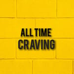All Time Cravings