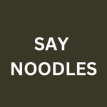 Say Noodles