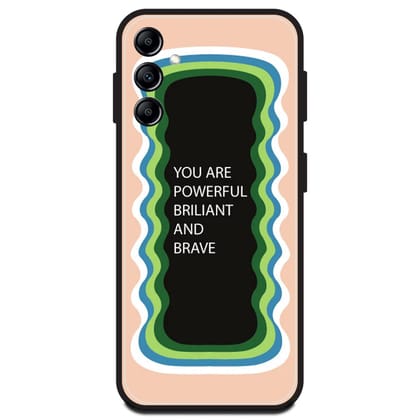 'You Are Powerful, Brilliant & Brave' - Peach Glossy Metal Silicone Case For Samsung Models-Samsung A14 5G
