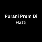 Purani Prem Di Hatti 