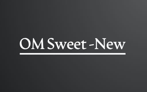 OM Sweet -New
