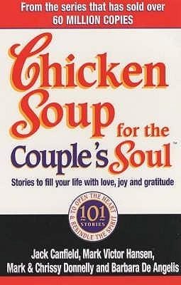 Chicken Soup for the Couple&apos;s Soul : Stories to Fill Your Life With Love, Joy and Gratitude