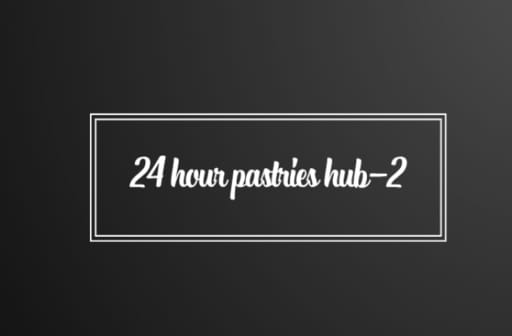 24 hour pastries hub-