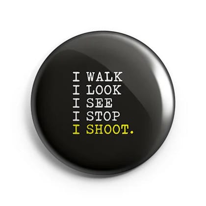 Mooch Magnetic Badge - I Walk, I Look, I See, I Stop, I Shoot.