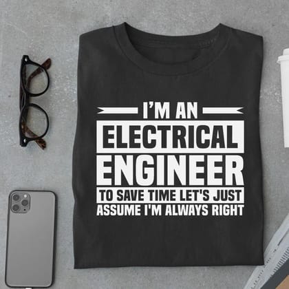 Electrical Engineer Let's Assume I'm Always Right-Black / XXL