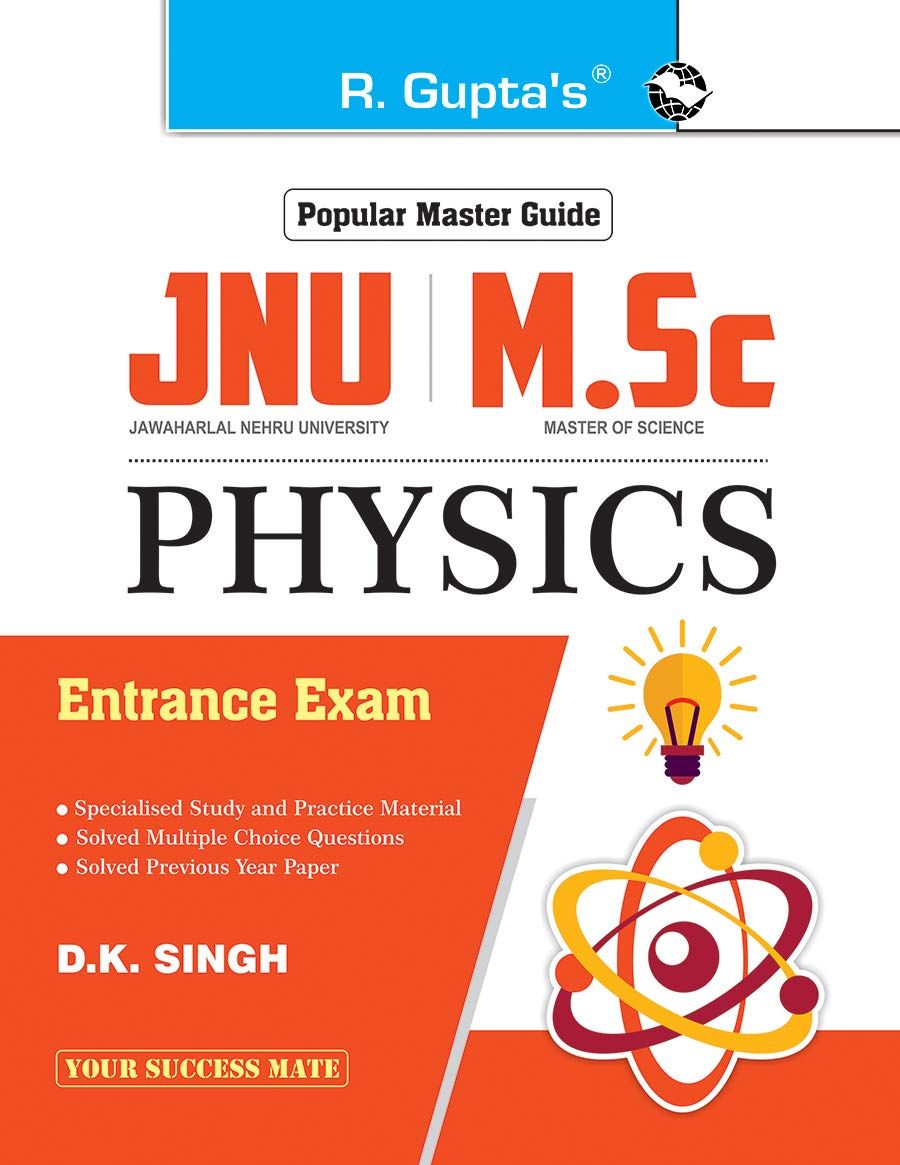 JNU: M.Sc. Physics Entrance Exam Guide [Paperback] [Jan 01, 2020] D.K. Singh
