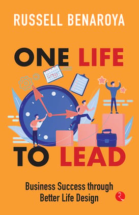 One Life to Lead: Business Success Through Better Life Design One Life to Lead: Business Success Through Better Life Design