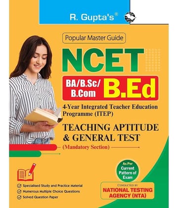 NCET : BA/B.Sc/B.Com–B.Ed (4-Year ITEP) Teaching Aptitude & General Test Guide (Mandatory Section)