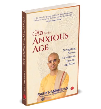 Gita for the Anxious Age | Navigating Stress, Loneliness, Burnout And More Gita for the Anxious Age | Navigating Stress, Loneliness, Burnout And More