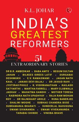 India’s Greatest Reformers: 51 Extraordinary Stories