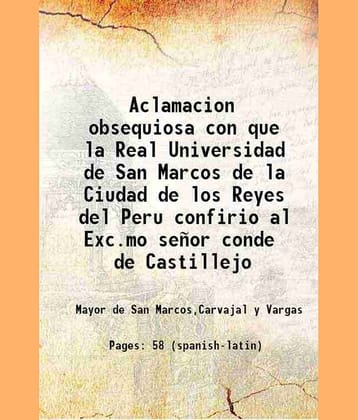 Aclamacion obsequiosa con que la Real Universidad de San Marcos de la Ciudad de los Reyes del Peru confirio al Exc.mo señor conde de Castillejo 1788