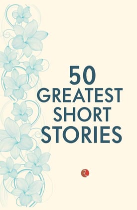 50 Greatest Short Stories 50 Greatest Short Stories