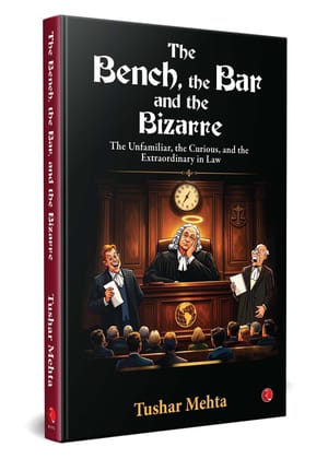 The Bench, the Bar, and the Bizarre: The Unfamiliar, the Curious, and the Extraordinary in Law The Bench, the Bar, and the Bizarre: The Unfamiliar, the Curious, and the Extraordinary in Law