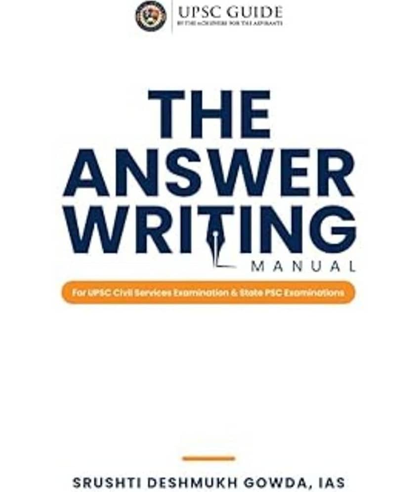 The Answer Writing Manual for UPSC Civil Services & State PSC Examinations by Srushti Deshmukh Gowda IAS