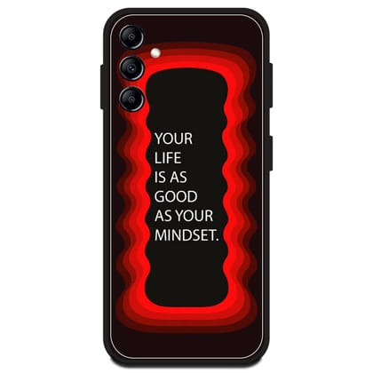 'Your Life Is As Good As Your Mindset' - Red Glossy Metal Silicone Case For Samsung Models-Samsung A14 5G