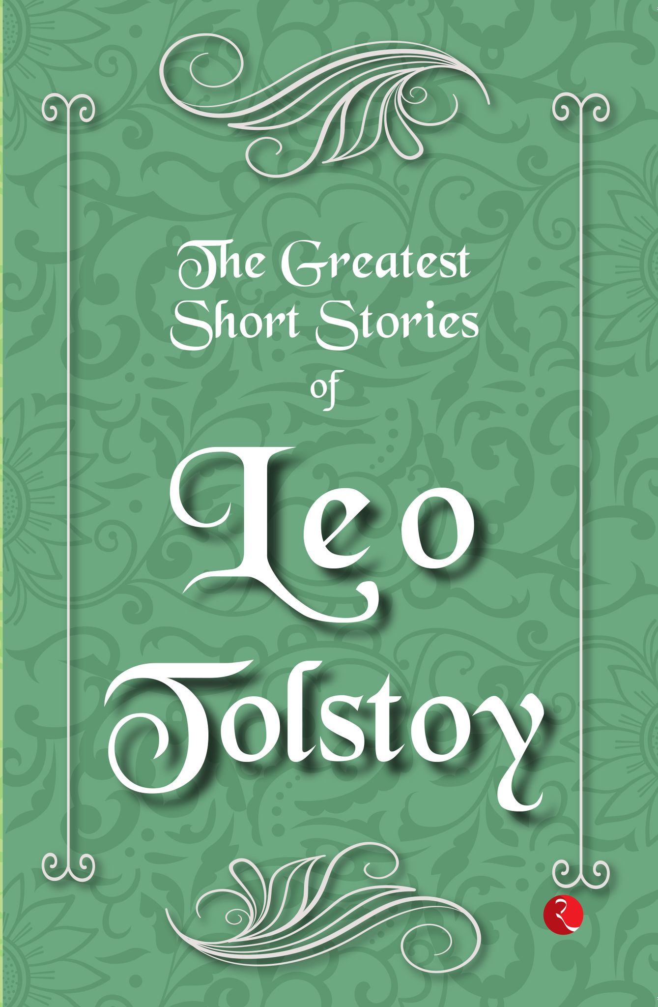 The Greatest Short Stories ofeo Tolstoy