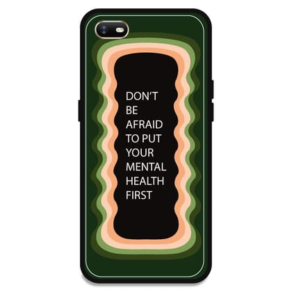 'Don't be Afraid To Put Your Mental Health First' - Olive Green Glossy Metal Silicone Case For Oppo Models-Oppo A1K