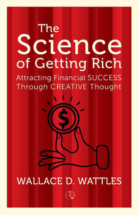 The Science of Getting Rich: Attracting Financial Success Through Creative Thought