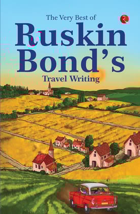 The Very Best of Ruskin Bond’s Travel Writing