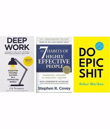 Deep Work + The 7 Habits of Highly Effective People + Do Epic Shit